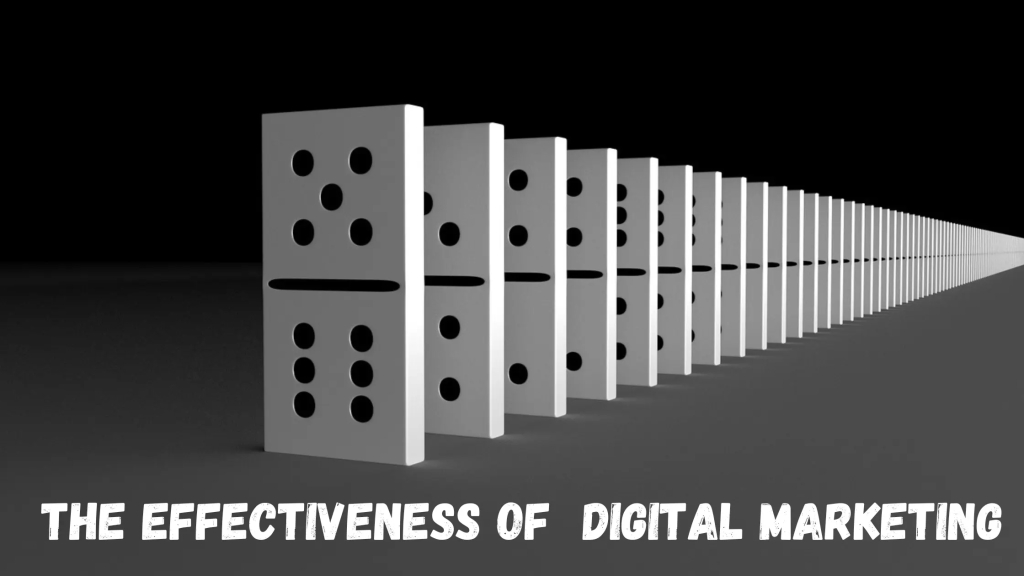 The effectiveness of Digital Marketing 
