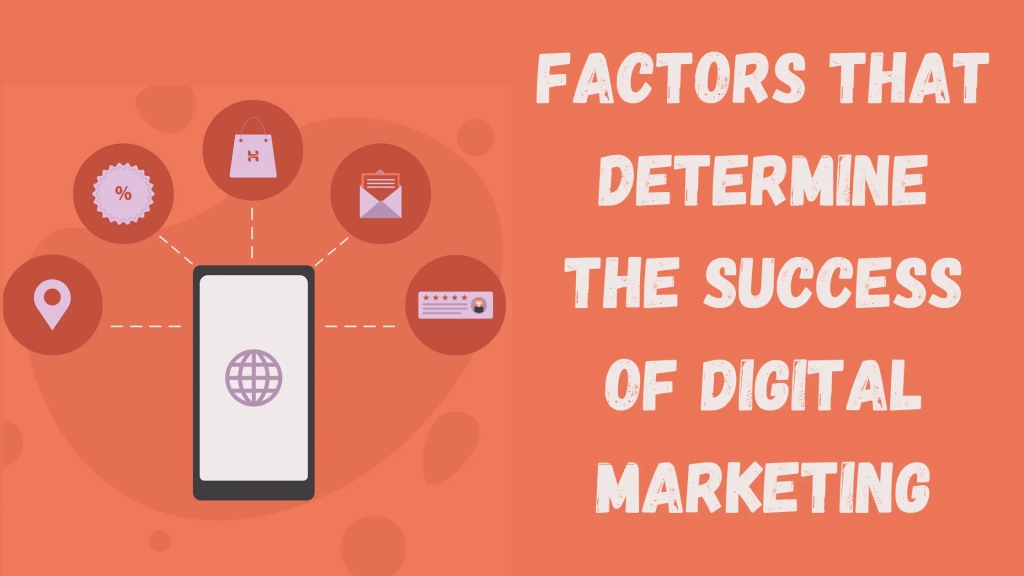 Factors That Determine the success of Digital Marketing 